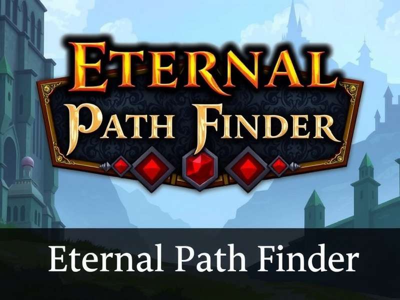 Eternal Path Finder Beginner's Guide Eternal Path Finder Beginner's Guide